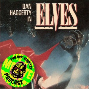 Fun Box Monster Podcast #13 Elves (1989)