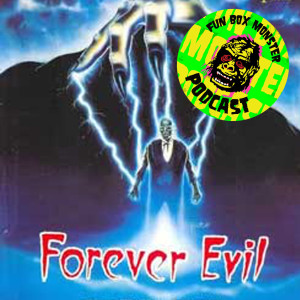 Fun Box Monster Podcast #10 Forever Evil