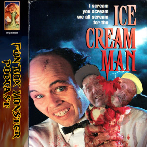 Fun Box Monster Podcast #69 Ice Cream Man (1995)