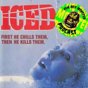 Fun Box Monster Podcast #4 ICED (1988)