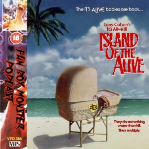 Fun Box Monster Podcast #171 Island of the Alive / It’s Alive 3 (1987)