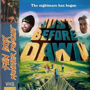 Fun Box Monster Podcast #117 Just Before Dawn (1981)