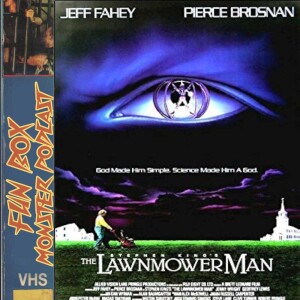 Fun Box Monster Podcast #236 The Lawnmower Man (1992)