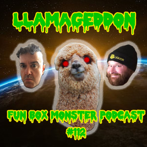 Fun Box Monster Podcast #112 Llamageddon (2015)