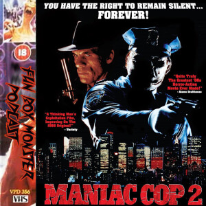 Fun Box Monster Podcast #205 : Manic Cop 2 (1990)