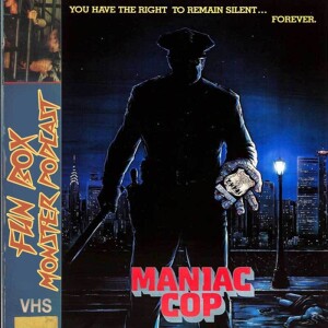 Fun Box Monster Podcast #203 Maniac Cop (1988)