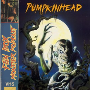 Fun Box Monster Podcast #190 Pumpkinhead (1988)