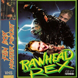 Fun Box Monster Podcast #108 Rawhead Rex (1986)