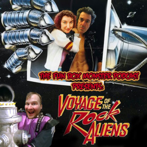 Fun Box Monster Podcast #97 Voyage Of the Rock Aliens (1984) W/ Special Guest Michelle Souliere,
