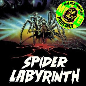 Fun Box Monster Podcast #19 The Spider Labyrinth (1988)