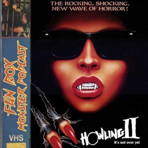 Fun Box Monster Podcast #199 The Howling 2 : Your Sister is a Werewolf