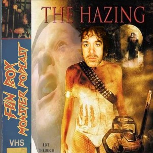 Fun Box Monster Podcast #123 The Hazing AKA Dead Scared (2004)