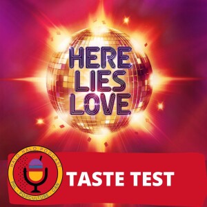 Taste Test of ’Here Lies Love’ (Episode 601.625)