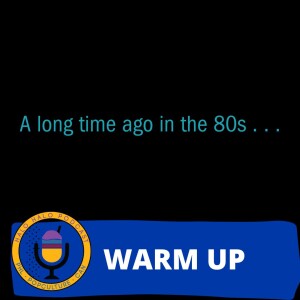 Episode 603.5 - A long time ago in the 80s... Warmup