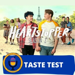 Taste Test of ”Heartstopper” Season 2 (Episode 604.625)