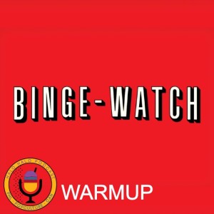 Episode 211.5 - Social Distancing Binging Recos Warmup