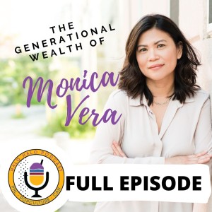 Episode 219 - The Generational Wealth of Monica Vera