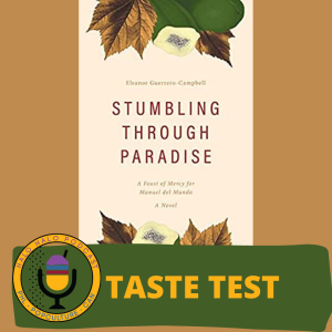 Taste Test of Stumbling Through Paradise: A Feast of Mercy for Manuel del Mundo (Episode 221.625)