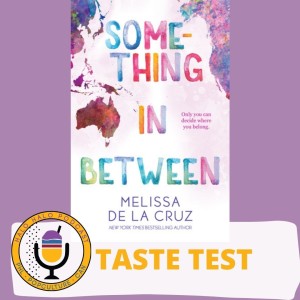 Taste Test of "Something in Between" by Melissa Dela Cruz (Episode 301.625)