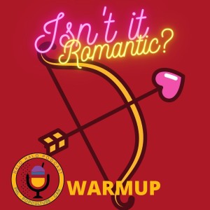 Episode 302.5 - Isn't it Romantic Warmup