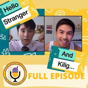 Episode 302 -"Hello Stranger," BL Series and Kilig!