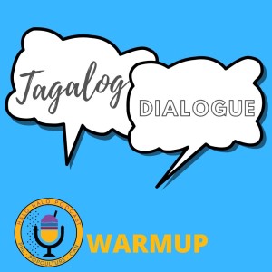 Episode 303.5 - Tagalog Dialogue Warmup