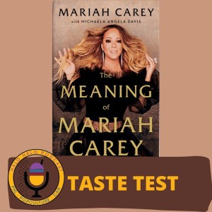 Taste Test of "Meaning of Mariah Carey" (Episode 304.625)