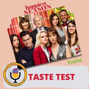 Taste Test of "Happiest Season" (Episode 306.625)