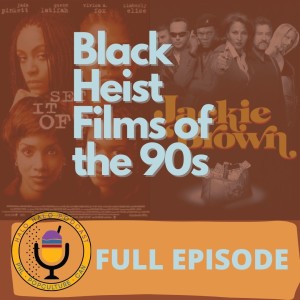 Episode 308 - Black Heist Films of the 90s, and Cultural Appropriation with Rechie Valdez