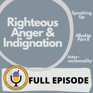 Episode 309 - Righteous Anger & Indignation