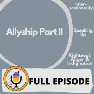 Episode 310.5 - Allyship Part II