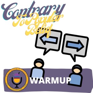 Episode 312.5 - Contrary to Popular Belief Warmup (Lost Episode)