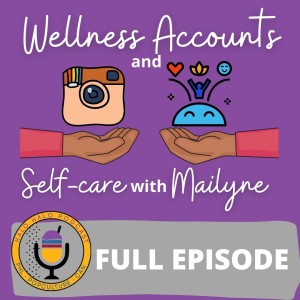 Episodes 313 - Wellness Accounts and Self-Care with Mailyne