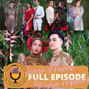 Episode 316 - Lexicon of Fashion and Modern Filipiniana