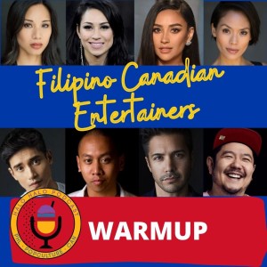 Episode 318.5 - Filipino Canadian Entertainers Warmup