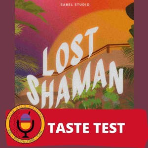 Taste of the Lost Shaman Podcast (Episode 318.625)