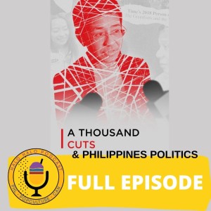 Episode 319 - A Thousand Cuts & Philippines Politics