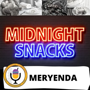 Episode 320.75 - Meryenda on Midnight Snack Edition