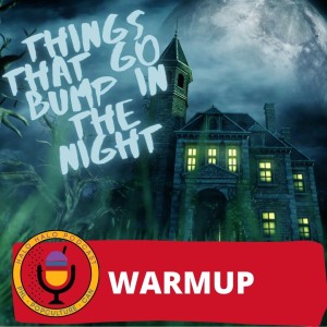 Episode 403.5 - Things that Go Bump in the Night Warmup with Sam from Sabel Studios