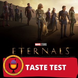 Taste Test of ”Eternals” (Episode 404.625)