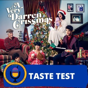 Taste Test of ”A Very Darren Crissmass” (Episode 406.625)