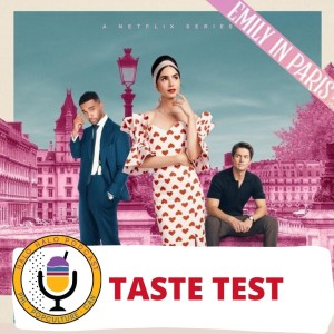 Taste Test of ”Emily in Paris” Season 2 (Episode 407.625)