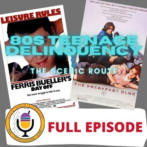 Episode 408 - Revisiting 80s Teenage Delinquency Films and the Scenic Route
