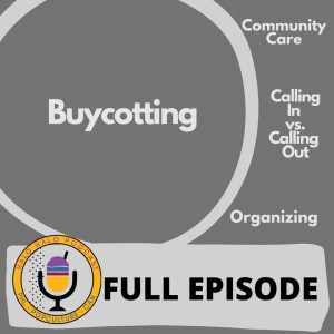 Episode 409.5 - Buycotting as a form of Community Care