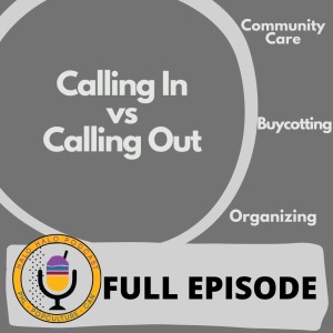 Episode 410 - Calling In vs Calling Out as Community Care