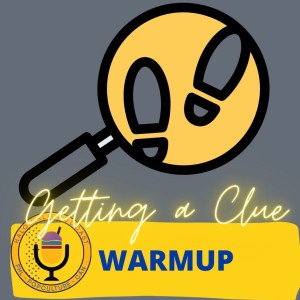 Episode 412.5 - Getting a Clue Warmup