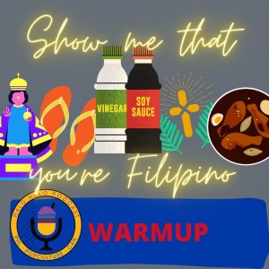 Episode 413.5 - Show me that you’re Filipino Warmup