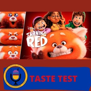 Taste Test of ”Turning Red” (Episode 413.625)