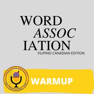 Episod 417.5 - Word Association Warmup (Filipino Canadian Edition)