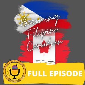 Episode 417 - Becoming Filipino Canadian